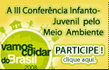A III Confer�ncia Infanto-Juvenil pelo Meio Ambiente come�a na escola.